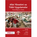 Afet Yönetimi ve Tıbbi Uygulamalar - Temel Başvuru Kitabı