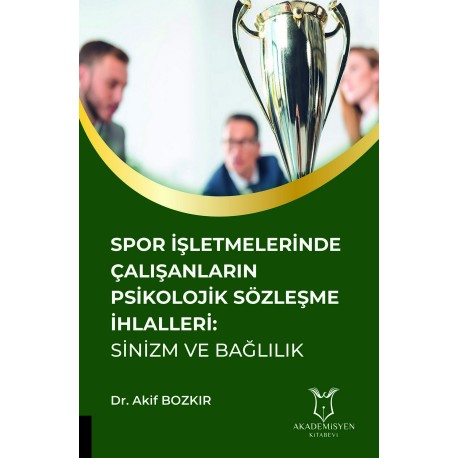 Spor İşletmelerinde Çalışanların Psikolojik Sözleşme İhlalleri: Sinizm ve Bağlılık