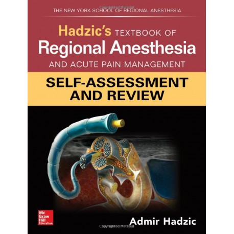 Hadzic's Textbook of Regional Anesthesia and Acute Pain Management: Self-Assessment and Review 1st Edition