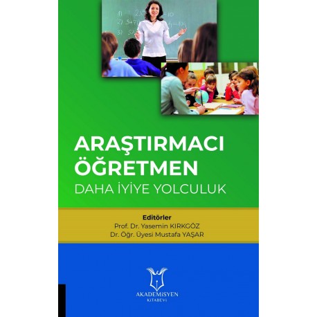 Araştırmacı Öğretmen: Daha İyiye Yolculuk