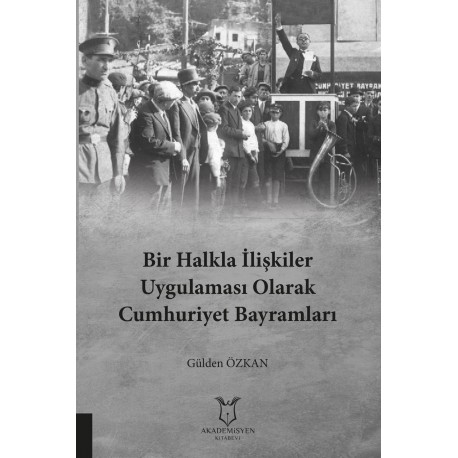 Bir Halkla İlişkiler Uygulaması Olarak Cumhuriyet Bayramları Sosyo-kültürel Bir Okuma