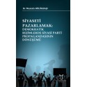 Siyaseti Pazarlamak Demokratik Rejimlerde Siyasi Parti Propagandasının Dönüşümü