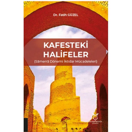 KAFESTEKİ HALİFELER (Sâmerrâ Dönemi İktidar Mücadeleleri)