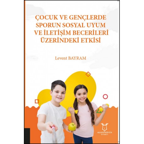 Çocuk ve Gençlerde Sporun Sosyal Uyum ve İletişim Becerileri Üzerindeki Etkisi