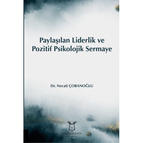 Paylaşılan Liderlik ve Pozitif Psikolojik Sermaye