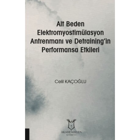 Alt Beden Elektromyostimülasyon Antrenmanı Ve Detraining’in Performansa Etkileri