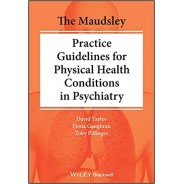 The Maudsley Practice Guidelines for Physical Health Conditions in Psychiatry