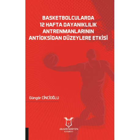 Basketbolcularda 12 Hafta Dayanıklılık Antrenmanlarının Antioksidan Düzeylere Etkisi