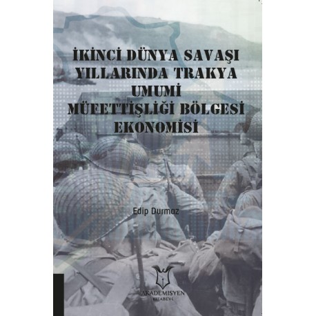 İkinci Dünya Savaşı Yıllarında Trakya Umumi Müfettişliği Bölgesi Ekonomisi