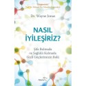 Nasıl İyileşiriz?-Şifa Bulmada ve Sağlıklı Kalmada Gizli Güçlerimizin Rolü