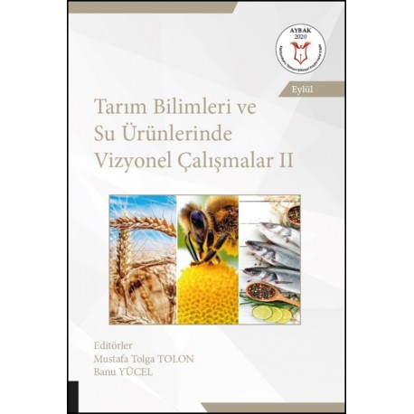 Tarım Bilimleri ve Su Ürünlerinde Vizyonel Çalışmalar II ( AYBAK 2020 Eylül )