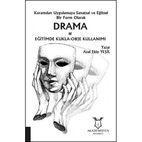 Kuramdan Uygulamaya Sanatsal ve Eğitsel Bir Form Olarak Drama ve Eğitimde Kukla-Obje Kullanımı