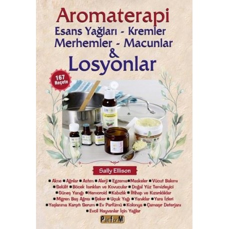 Aromaterapi - Esans Yağları, Kremler, Merhemler, Macunlar ve Losyonlar