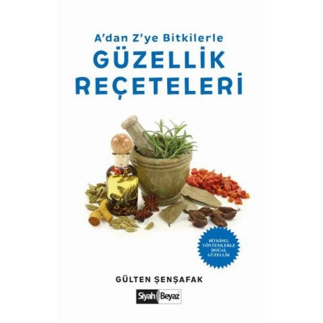 A’dan Z’ye Bitkilerle Güzellik Reçeteleri