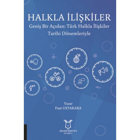 Halkla İlişkiler Geniş Bir Açıdan: Türk Halkla İlişkiler Tarihi Dönemleriyle