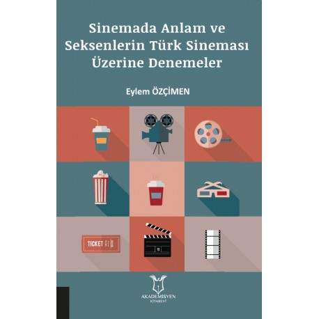 Sinemada Anlam ve Seksenlerin Türk Sineması Üzerine Denemeler