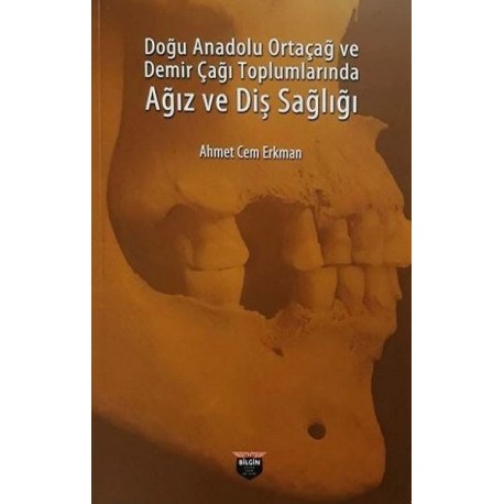 Doğu Anadolu Ortaçağ ve Demir Çağı Toplumlarında Ağız ve Diş Sağlığı