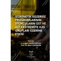 İzokinetik Egzersiz Programlarının Sporcuların Üst ve Alt Ekstremite Kas Grupları Üzerine Etkisi