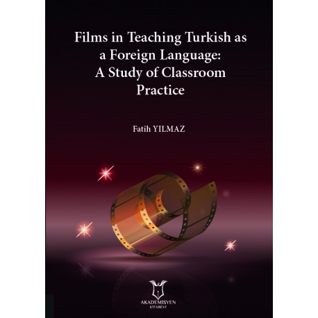 Films in Teaching Turkish as A Foreign Language: A Study of Classroom Practice