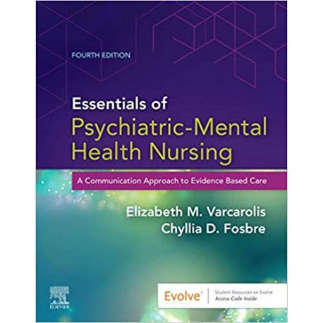 Essentials of Psychiatric Mental Health Nursing: A Communication Approach to Evidence-Based Care, 4th Edition