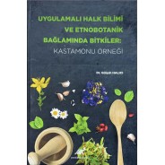 Uygulamalı Halk Bilimi ve Etnobotanik Bağlamında Bitkiler: Kastamonu Örneği