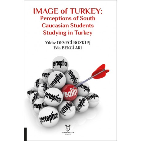 IMAGE of TURKEY Perceptions of South Caucasian Students Studying in Turkey