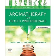 Aromatherapy for Health Professionals Revised Reprint, 5th Edition