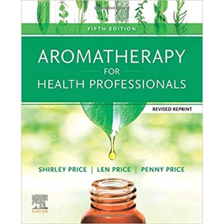 Aromatherapy for Health Professionals Revised Reprint, 5th Edition