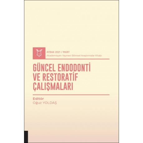 Güncel Endodonti ve Restoratif Çalışmaları ( AYBAK 2021 Mart )