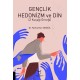 Gençlik Hedonizm ve Din (Z Kuşağı Örneği)