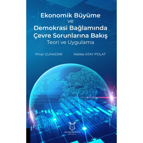 Ekonomik Büyüme ve Demokrasi Bağlamında Çevre Sorunlarına Bakış Teori ve Uygulama