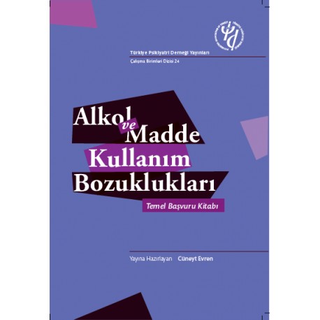 Alkol ve Madde Kullanım Bozuklukları Temel Başvuru Kitabı