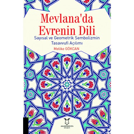 Mevlana'da Evrenin Dili Sayısal ve Geometrik Sembolizmin Tasavvufi Açılımı