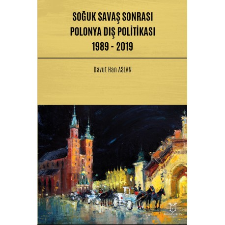 Soğuk Savaş Sonrası Polonya Dış Politikası: 1989 - 2019