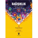 BAĞIŞIKLIK -İmmün Sistem- Sizi Hayatta Tutan Gizemli Sisteme Yolculuk