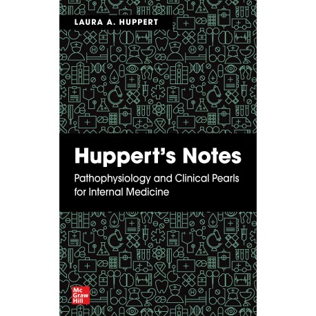 Huppert's Notes: Pathophysiology And Clinical Pearls For Internal Medicine