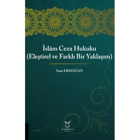 İslâm Ceza Hukuku (Eleştirel ve Farklı Bir Yaklaşım)