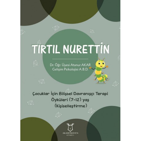 Tırtıl Nurettin - Çocuklar İçin Bilişsel Davranışçı Terapi Öyküleri (7-12) Yaş (Kişiselleştirme)