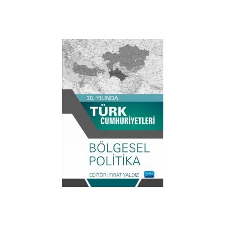 30. Yılında Türk Cumhuriyetleri - Bölgesel Politika