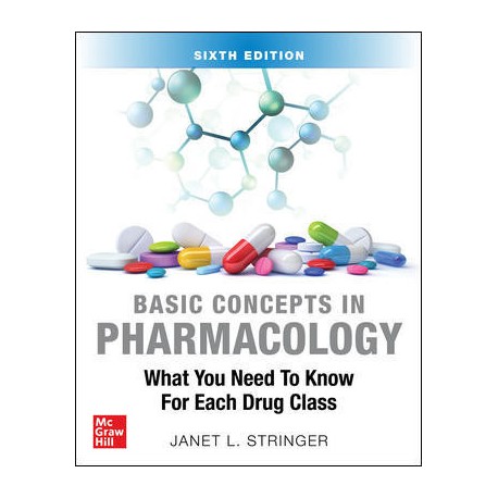 Basic Concepts In Pharmacology: What You Need To Know For Each Drug Class, Sixth Edition