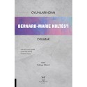 Oyunlarından Bernard-Marie Koltès’i Okumak