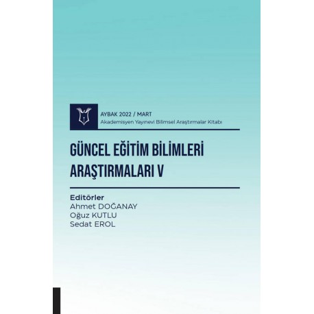 Güncel Eğitim Bilimleri Araştırmaları V ( AYBAK 2022 Mart )