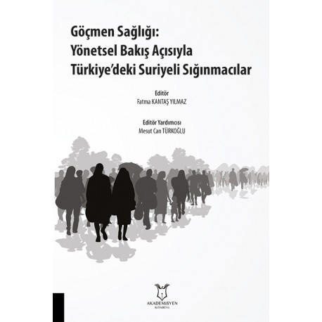 Göçmen Sağlığı: Yönetsel Bakış Açısıyla Türkiye’deki Suriyeli Sığınmacılar