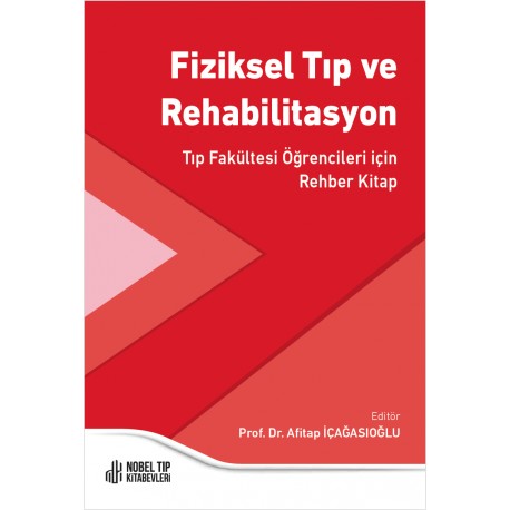 Fiziksel Tıp ve Rehabilitasyon: Tıp Fakültesi Öğrencileri için Rehber Kitap