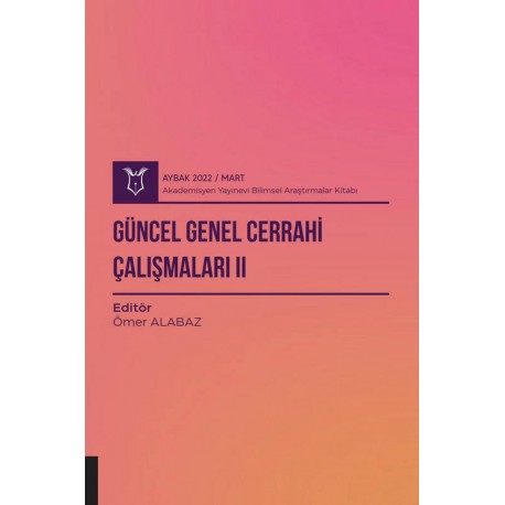 Güncel Genel Cerrahi Çalışmaları II ( AYBAK 2022 Mart )