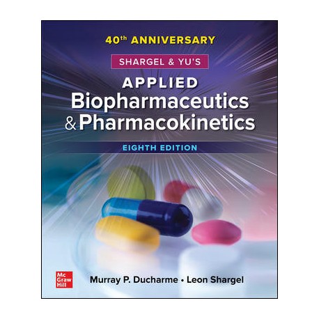 Shargel And Yu's Applied Biopharmaceutics & Pharmacokinetics, 8th Edition