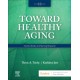 Toward Healthy Aging Human Needs and Nursing Response, 11th Edition