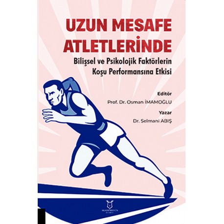 Uzun Mesafe Atletlerinde Bilişsel ve Psikolojik Faktörlerin Koşu Performansına Etkisi