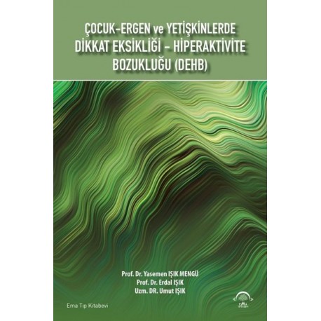 Çocuk Ergen ve Yetişkinlerde Dikkat Eksikliği Hiperaktivite Bozukluğu (Dehb)