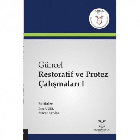 Güncel Restoratif ve Protez Çalışmaları I ( AYBAK 2019 Mart )